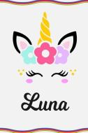 Luna: Personal Notebook Personal Diary Unicorn Notebook Personalized Journal Customized Journal Unicorn Lover Gift Perso di Sofia Taylor edito da INDEPENDENTLY PUBLISHED