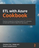 Etl With Azure Cookbook di Christian Cote, Matija Lah, Madina Saitakhmetova edito da Packt Publishing Limited