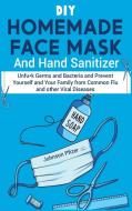 DIY Homemade Face Mask And Hand Sanitizer di Johnson Pfizer edito da Charlie Creative Lab