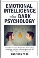 EMOTIONAL INTELLIGENCE AND DARK PSYCHOLOGY di Angelina Zork edito da Charlie Creative Lab