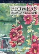 Flowers In The Landscape di Ann Mortimer edito da Search Press Ltd