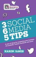 365 Social Media Tips: A Year of Ideas for Marketing Your Business Via Linkedin, Twitter, Facebook and More! di James Karen edito da Harriman House
