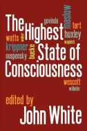 The Highest State of Consciousness di John White edito da WHITE CROW BOOKS