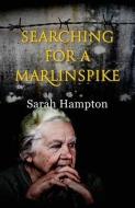 Searching For A Marlinspike di Sarah Hampton edito da 2QT Limited (Publishing)