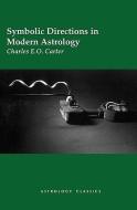 Symbolic Directions in Modern Astrology di Charles E. O. Carter edito da ASTROLOGY CLASSICS