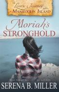 Love's Journey on Manitoulin Island: Moriah's Stronghold di Serena B. Miller edito da L. J. Emory Publishing