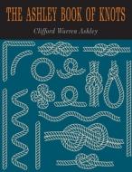 The Ashley Book of Knots di Clifford W. Clifford edito da Albatross Publishers