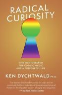 Radical Curiosity di Ken Dychtwald edito da UNNAMED PR