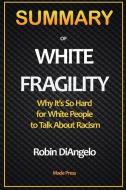 SUMMARY OF White Fragility di Made Press edito da Roger Press