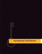 Impregnating-Tank Operator Work Log: Work Journal, Work Diary, Log - 131 Pages, 8.5 X 11 Inches di Key Work Logs edito da Createspace Independent Publishing Platform