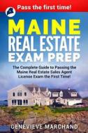 Maine Real Estate Exam Prep: The Complete Guide to Passing the Maine Real Estate Sales Agent License Exam the First Time! di Genevieve Marchand edito da Createspace Independent Publishing Platform
