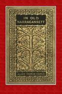 In Old Narragansett: Romance and Realities di Alice Morse Earle edito da Createspace Independent Publishing Platform
