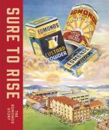 Sure to Rise: The Edmonds Story di Richard Wolfe, Kate Parsonson, Peter Alsop edito da CANTERBURY UNIV PR