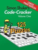 Simon Shuker's Code-Cracker, Volume One (Large Print Edition) di Simon Shuker edito da LIGHTNING SOURCE INC