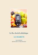 Le B.a.-ba de la diététique pour le diabète di Cédric Ménard edito da Books on Demand