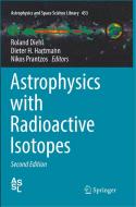 Astrophysics with Radioactive Isotopes edito da Springer International Publishing