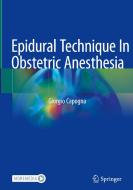 Epidural Technique In Obstetric Anesthesia di Giorgio Capogna edito da Springer International Publishing