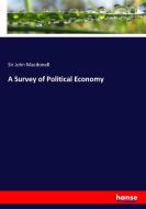 A Survey of Political Economy di Sir John Macdonell edito da hansebooks