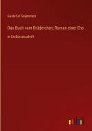 Das Buch vom Brüderchen; Roman einer Ehe di Gustaf Af Geijerstam edito da Outlook Verlag