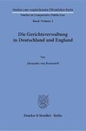 Die Gerichtsverwaltung in Deutschland und England. di Alexander von Bernstorff edito da Duncker & Humblot GmbH