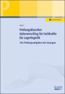 Prüfungsklassiker Güterumschlag für Fachkräfte für Lagerlogistik di Günther Albert edito da Kiehl Friedrich Verlag G