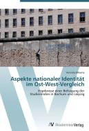 Aspekte nationaler Identität  im Ost-West-Vergleich di Veronika Khlavna edito da AV Akademikerverlag