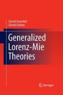 Generalized Lorenz-mie Theories di Gerard Gouesbet, Gerard Grehan edito da Springer-verlag Berlin And Heidelberg Gmbh & Co. Kg