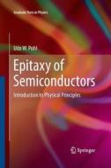 Epitaxy of Semiconductors di Udo W. Pohl edito da Springer Berlin Heidelberg