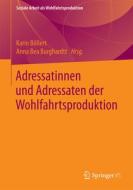 Adressatinnen Und Adressaten Der Wohlfahrtsproduktion edito da Springer Vs