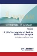 A Life Testing Model And Its Statistical Analysis di Gaurav Shukla, Vinod Kumar edito da LAP Lambert Academic Publishing