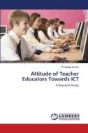 Attitude of Teacher Educators Towards ICT di T. Pradeep Kumar edito da LAP Lambert Academic Publishing