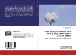 Path analysis of fiber yield and quality attributes in upland cotton di Muhammad Avais, Tariq Manzoor edito da LAP Lambert Academic Publishing