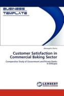 Customer Satisfaction in Commercial Baking Sector di Alemayehu Fanta edito da LAP Lambert Academic Publishing