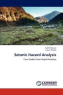 Seismic Hazard Analysis di Sudhir Rajaure, Lalu P. Paudel edito da LAP Lambert Academic Publishing
