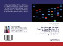 Relationship Between Plasmid Copy Number And Antibiotic Resistance di Solomon Sudhakar Magapu, Anitha Balachander, Sri Anusha Matta edito da LAP Lambert Academic Publishing