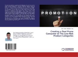 Creating a Deal-Prone Consumer in The Low-Risk Product Categories di Sherif Salah ElDin Banhawy edito da LAP Lambert Academic Publishing