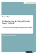 Die Bestimmung des Naturschönen  in Hegels "Ästhetik" di Norman Franz edito da GRIN Publishing