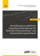 Modellbasierte prädiktive Längsdynamikregelung für künftige Fahrerassistenz- und Automatisierungssysteme di Fabian Walz edito da Karlsruher Institut für Technologie