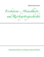 Evolutions-, Menschheits- und Reichsgottesgeschichte di Harald Schickendantz edito da Books on Demand