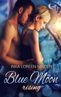 Blue Moon Rising di Inka Loreen Minden, Loreen Ravenscroft edito da Books on Demand
