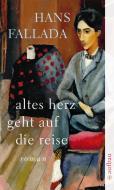 Altes Herz geht auf die Reise di Hans Fallada edito da Aufbau Taschenbuch Verlag