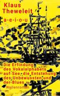 Die Erfindung des Vokalalphabets - auf See di Klaus Theweleit edito da Matthes & Seitz Verlag