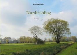 Nordfrühling di Isabella Renitente edito da Books on Demand