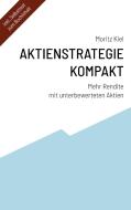 Aktienstrategie Kompakt di Moritz Kiel edito da Books on Demand