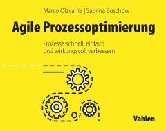 Agile Prozessoptimierung di Marco Olavarria, Sabrina Buschow edito da Vahlen Franz GmbH