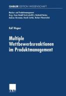 Multiple Wettbewerbsreaktionen im Produktmanagement di Ralf Wagner edito da Deutscher Universitätsverlag