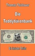 Die Teddybärenbank di Thomas Feistauer edito da Books on Demand