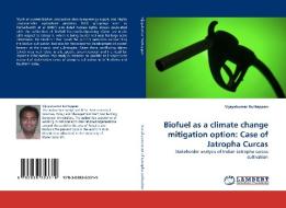 Biofuel as a climate change mitigation option: Case of Jatropha Curcas di Vijayakumar Kuttappan edito da LAP Lambert Acad. Publ.