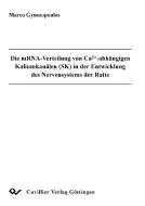 Die mRNA-Verteilung von Ca2+- abhängigen Kaliumkanälen (SK) in der Entwicklung des Nervensystems der Ratte di Marco Gymnopoulos edito da Cuvillier Verlag