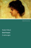 Drei Frauen di Robert Musil edito da dearbooks